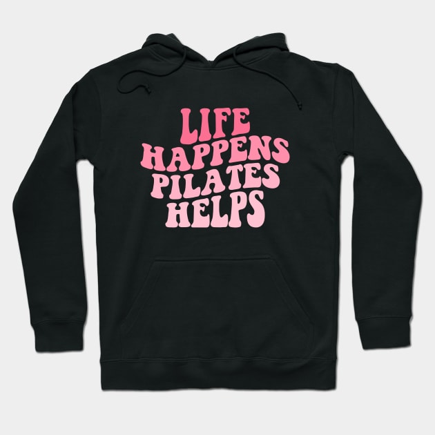 Workout Motivation Funny Pilates Mom Saying Life Happens Pilates Helps Workout yoga Hoodie by Nisrine